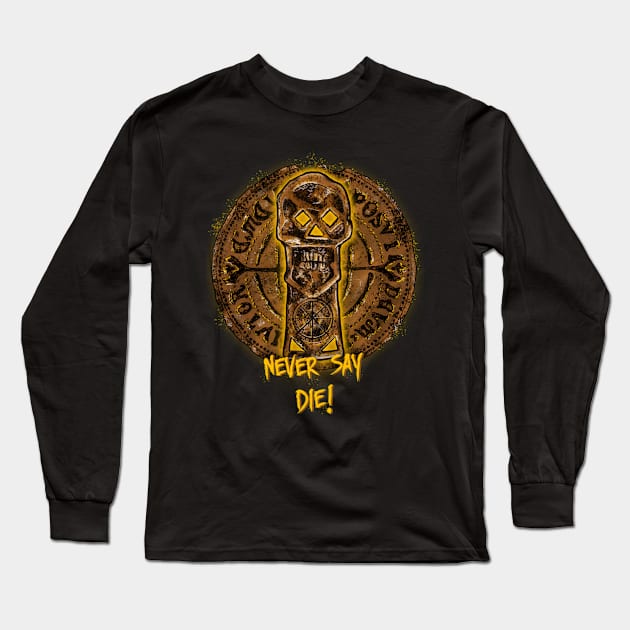 Never say die Long Sleeve T-Shirt by Riverart